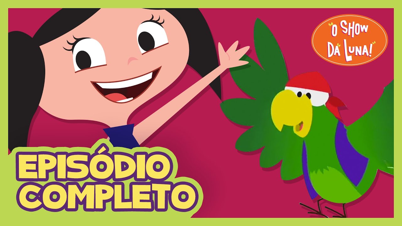 O Grande Imitador 🦜🏴‍☠️ | O Show da Luna! Episódio Completo 51 | Kids | Infantil | Nursery Rhymes