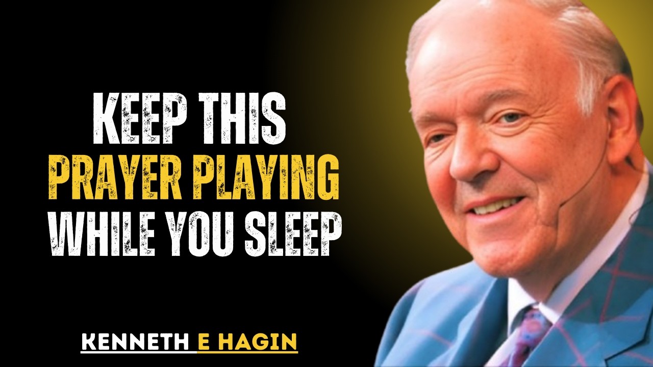 Keep This Prayer Playing While You Sleep  Kenneth E. Hagin