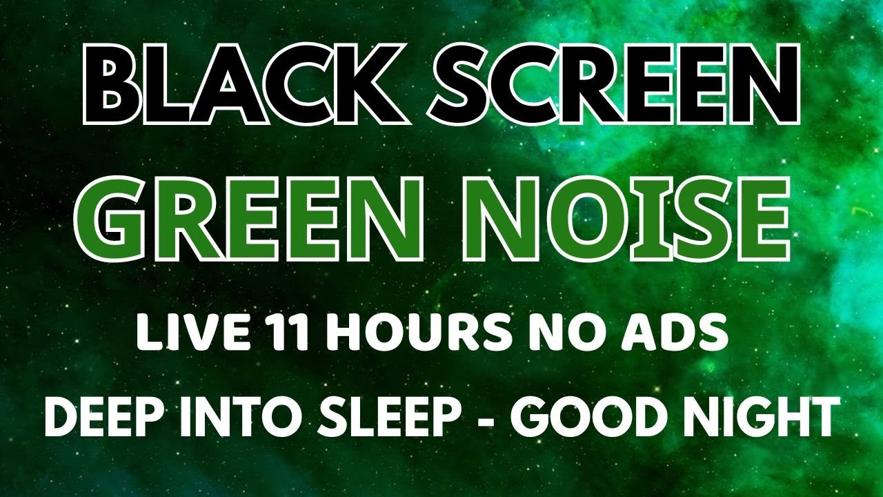 Green Noise Sound For Deep Into Sleep - Sound To Good Night In 11 Hours BLACK SCREEN