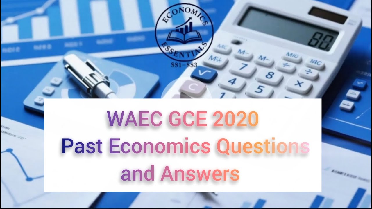 2020 WAEC GCE Economics Questions and Answers - Part 1