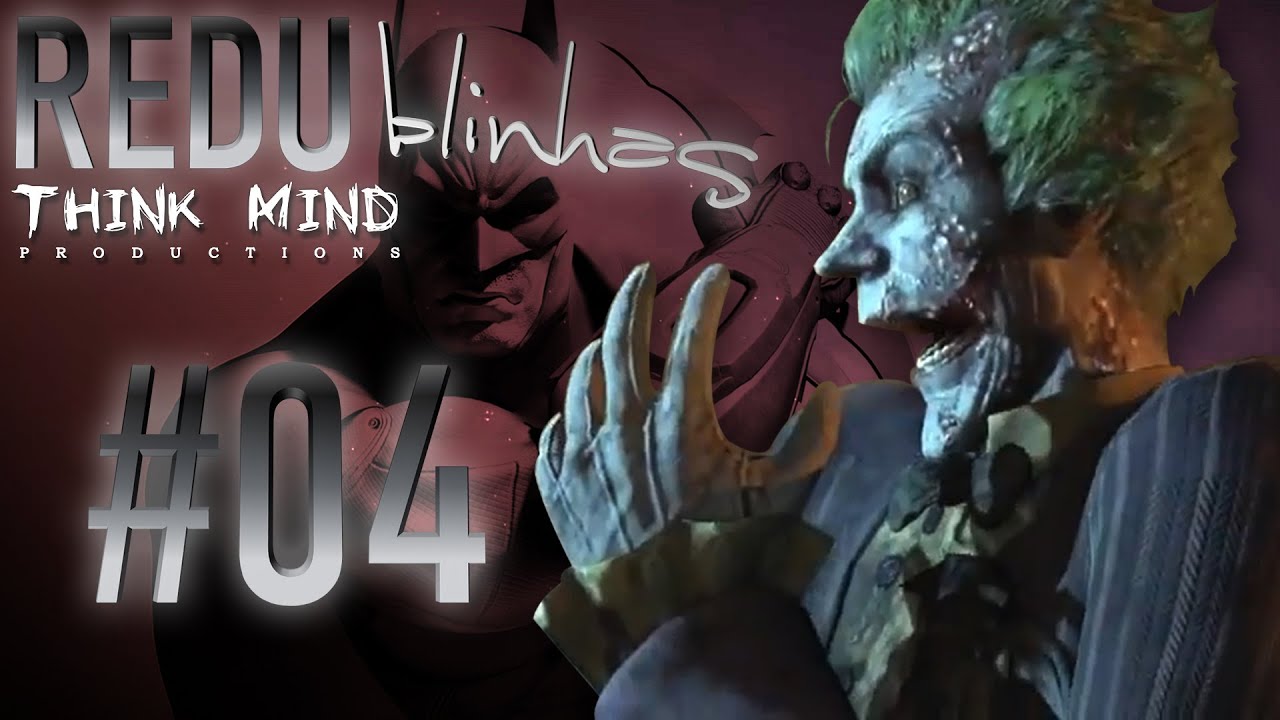 #04 Coringa Broxante - Redublinhas (Batman Arkham City Redublagem) Think Mind