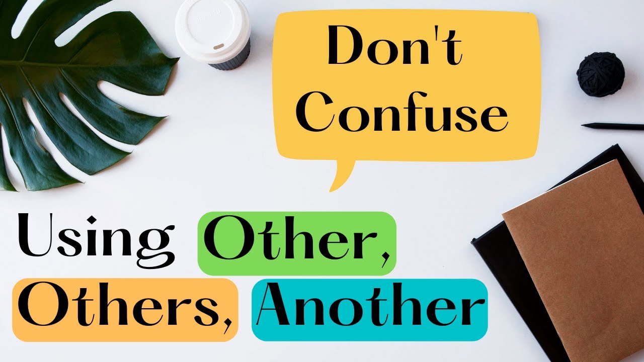 When to Use Other, Others, Another