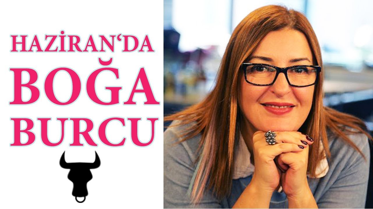 Boğa Burcu Haziran 2018 I Aylık Burç Yorumları / Astrolog Berna Atay