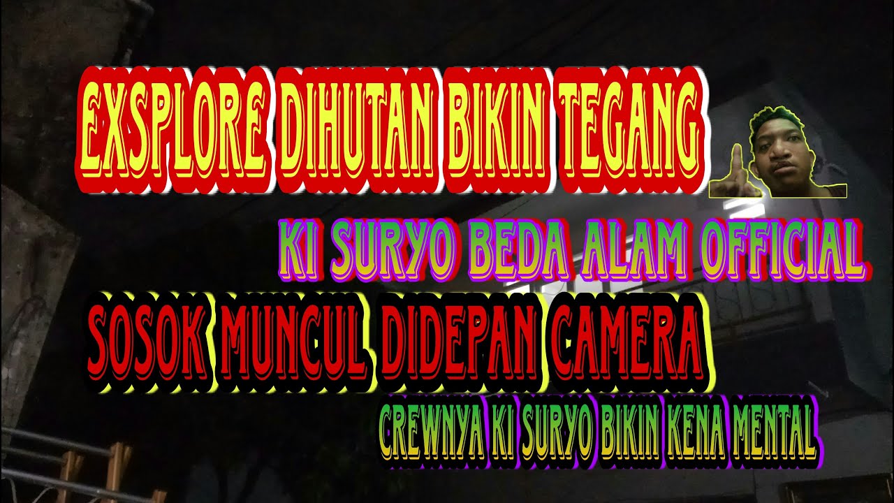 £XSPLOR£ DIHUTAN INI | KI SURYO BEDA ALAM OFFICIAL BIKIN TEGANG CREWNYA SAMPE KENA MENTAL!!!