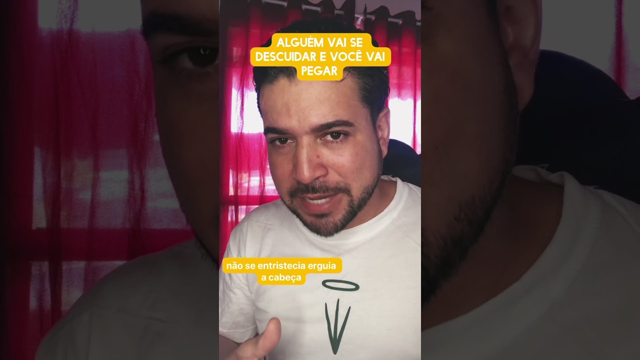 Alguém vai se descuidar e você vai pega 