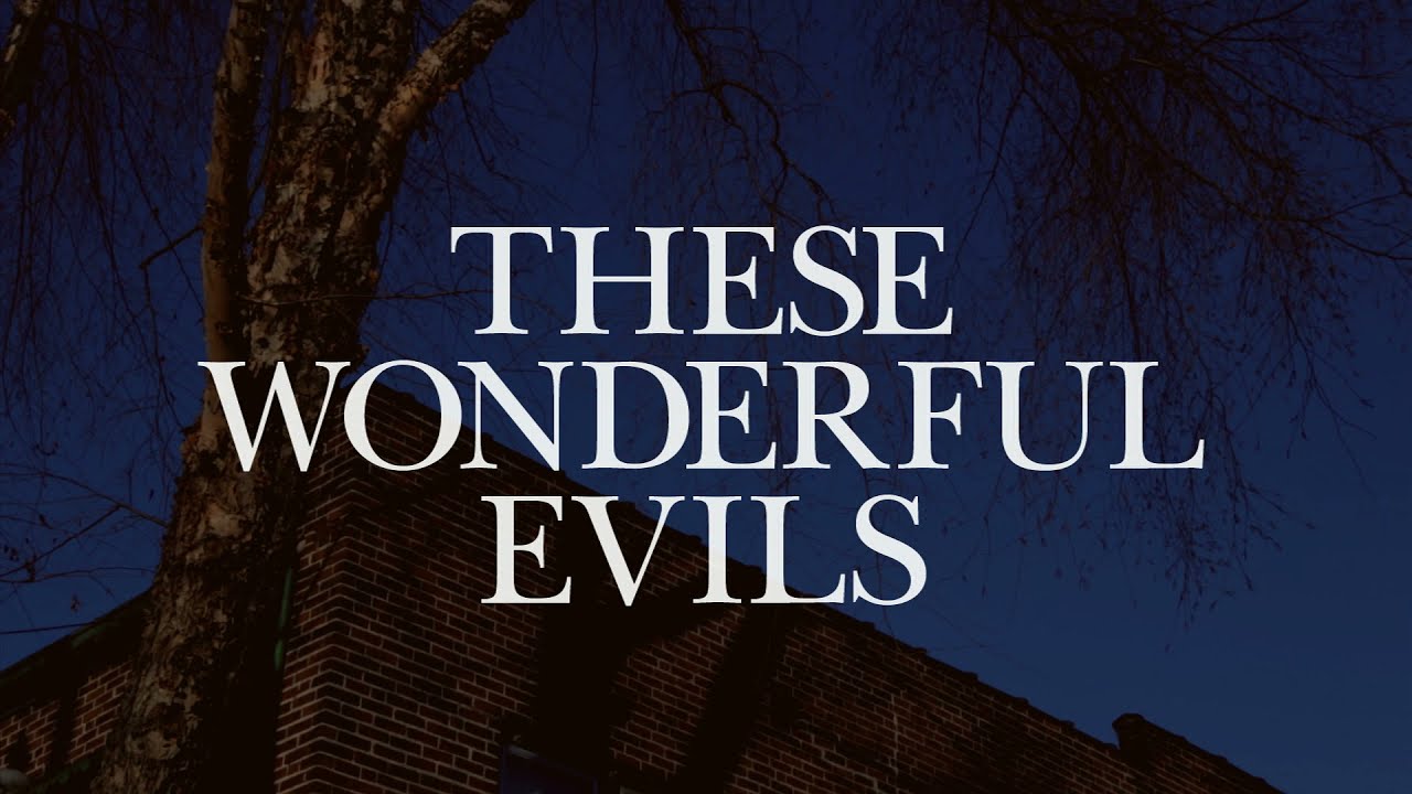 These Wonderful Evils