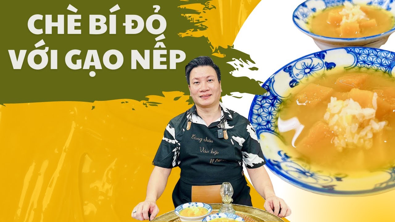 Chè bí đỏ với gạo nếp - mát bổ lại cực dễ làm  | Cùng Cháu Vào Bếp