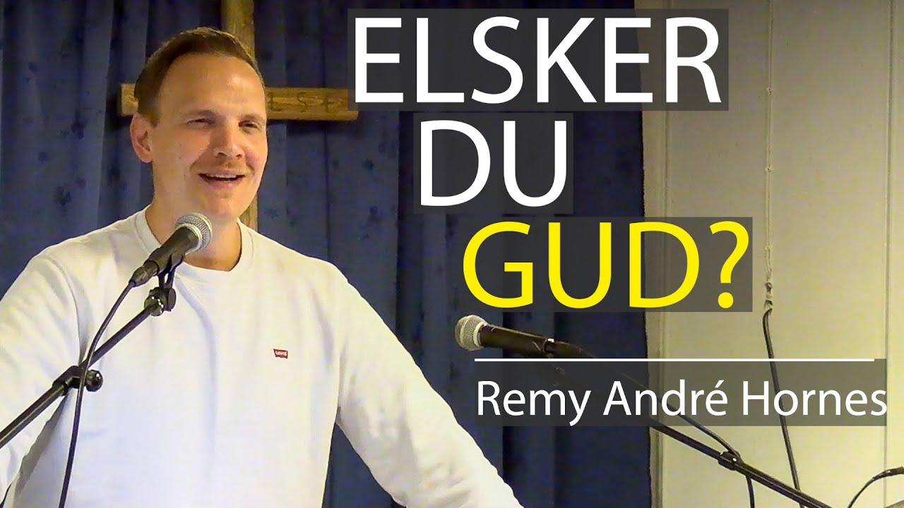 Hva sier Guds Ord om å elske Gud? | Remy André Hornes