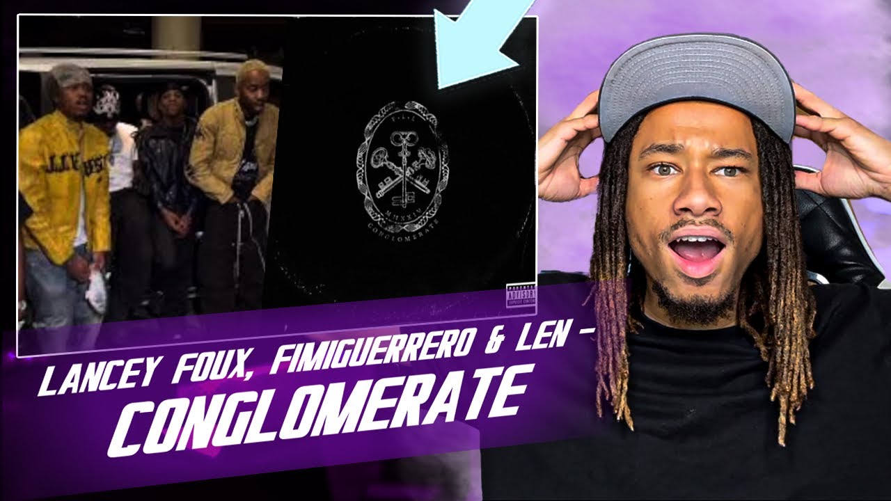 Lancey Foux, Fimiguerrero & Len - CONGLOMERATE (ALBUM REACTION)