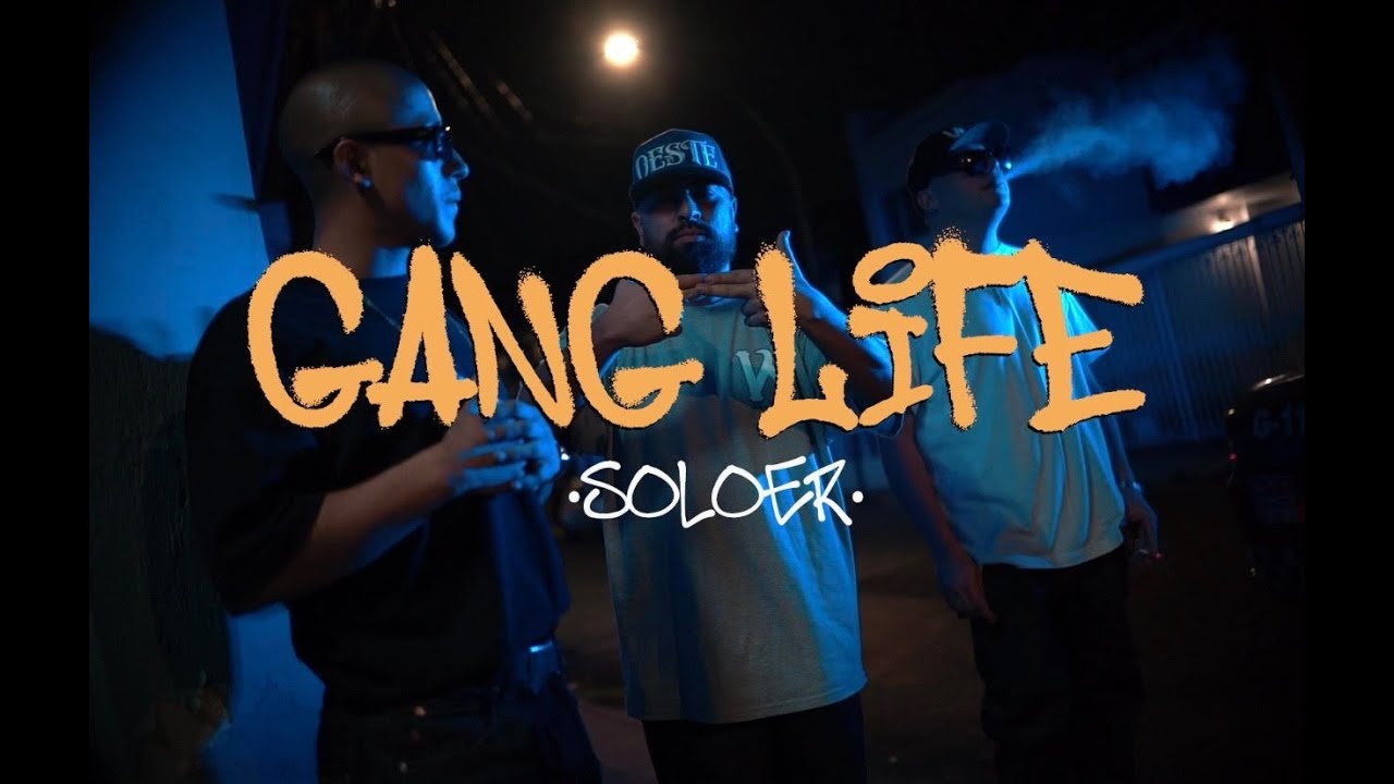 GANG LIFE // SOLOER // VIDEO OFICIAL