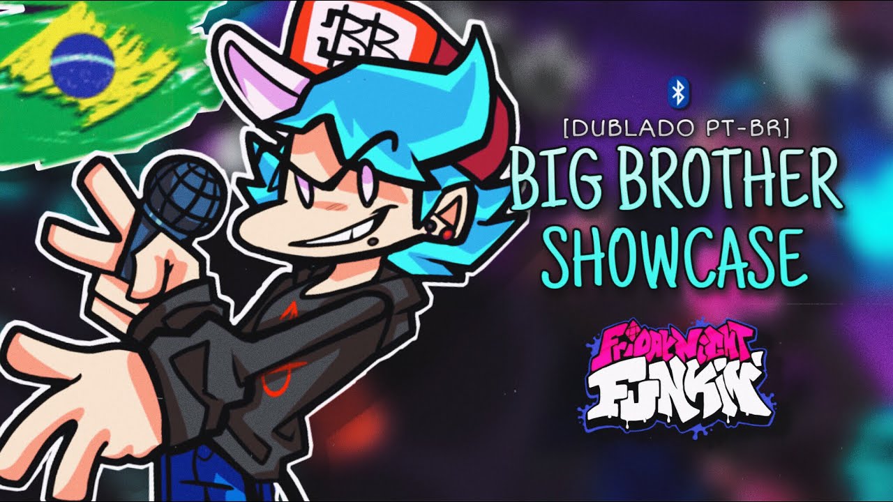 [FANDUB] BIG BROTHER SHOWCASE - (Friday Night Funkin') (Dublado PT-BR)