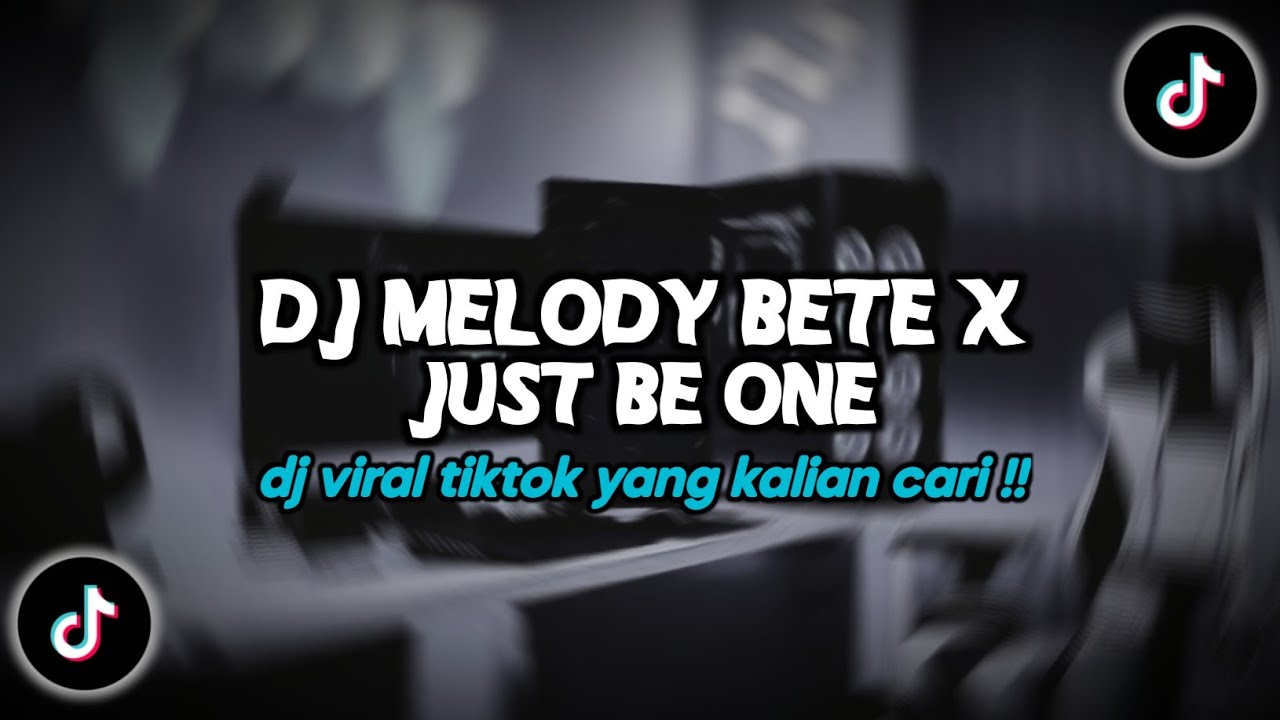 DJ MELODY BETE X JUST BE ONE VIRAL TIKTOK TERBARU 2025