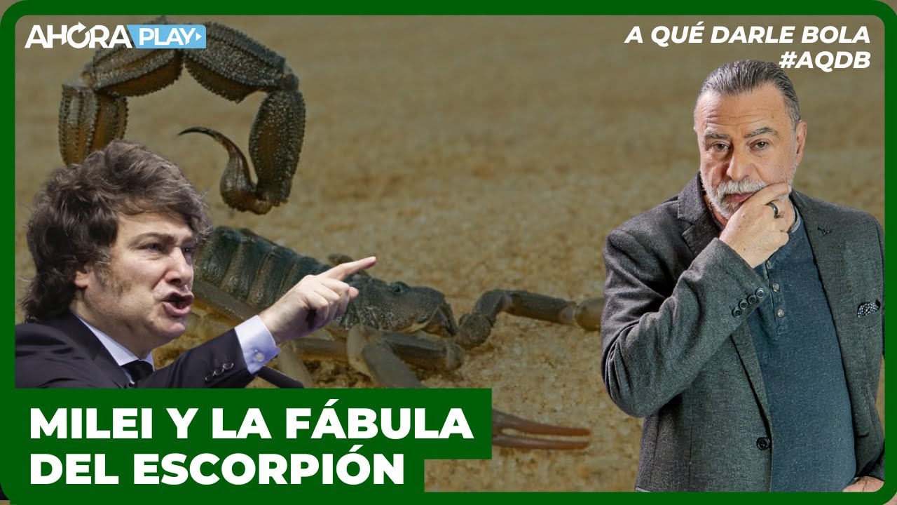 Milei y la fábula del escorpión | Reynaldo Sietecase & Paula Macchi 