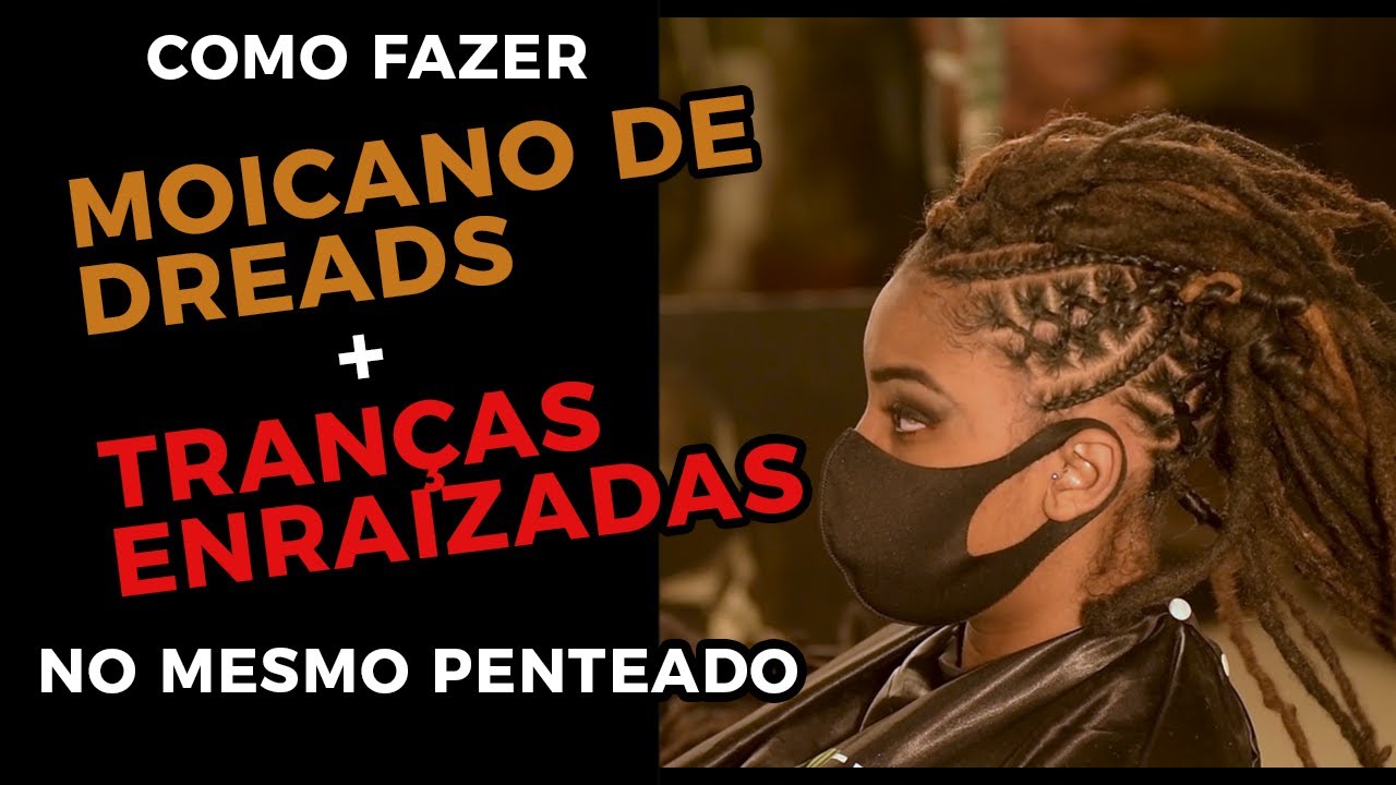 COMO FAZER MOICANO DE DREADS + TRANÇAS ENRAIZADAS NO MESMO PENTEADO