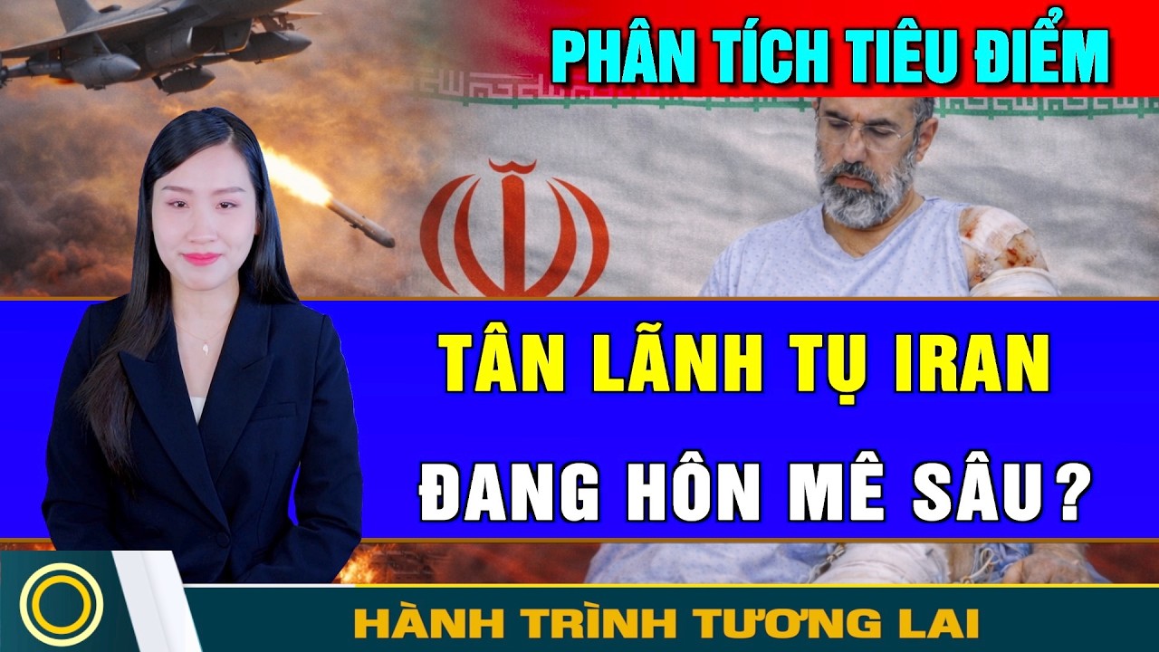 Tiêu Điểm (13/3): Iran bước vào “chế độ ngọc nát”. Tân lãnh tụ Iran hôn mê sâu?