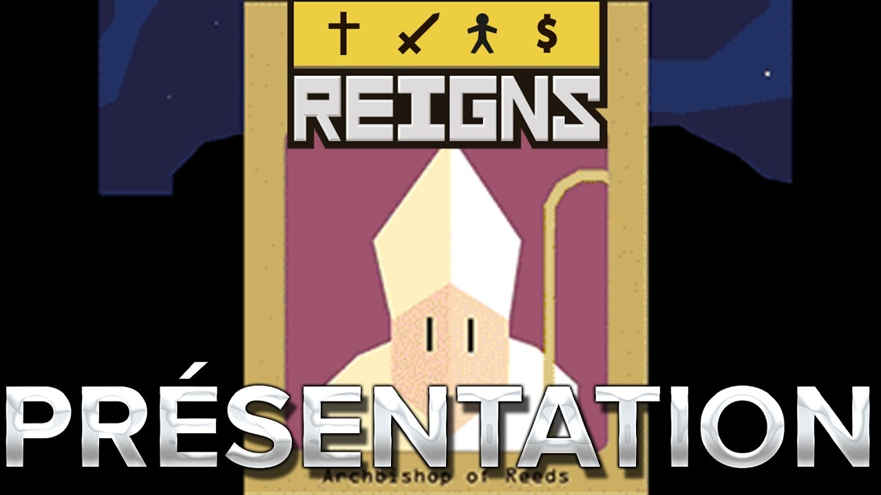 Reigns : Pr&eacute;sentation en 1min25