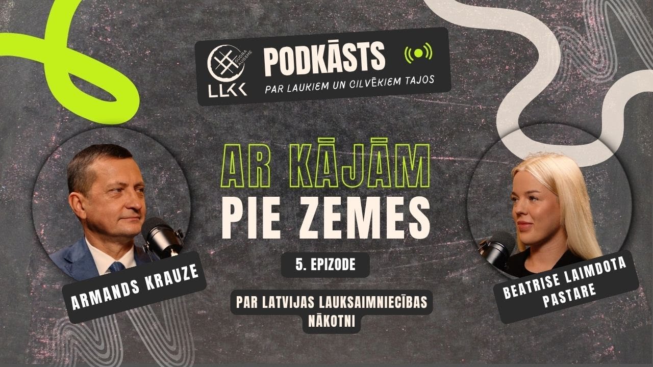 LLKC podkāsts &ldquo;Ar kājām pie zemes&rdquo; | Ep.5 | Viesi: Armands Krauze, Beatrise Laimdota Pastare