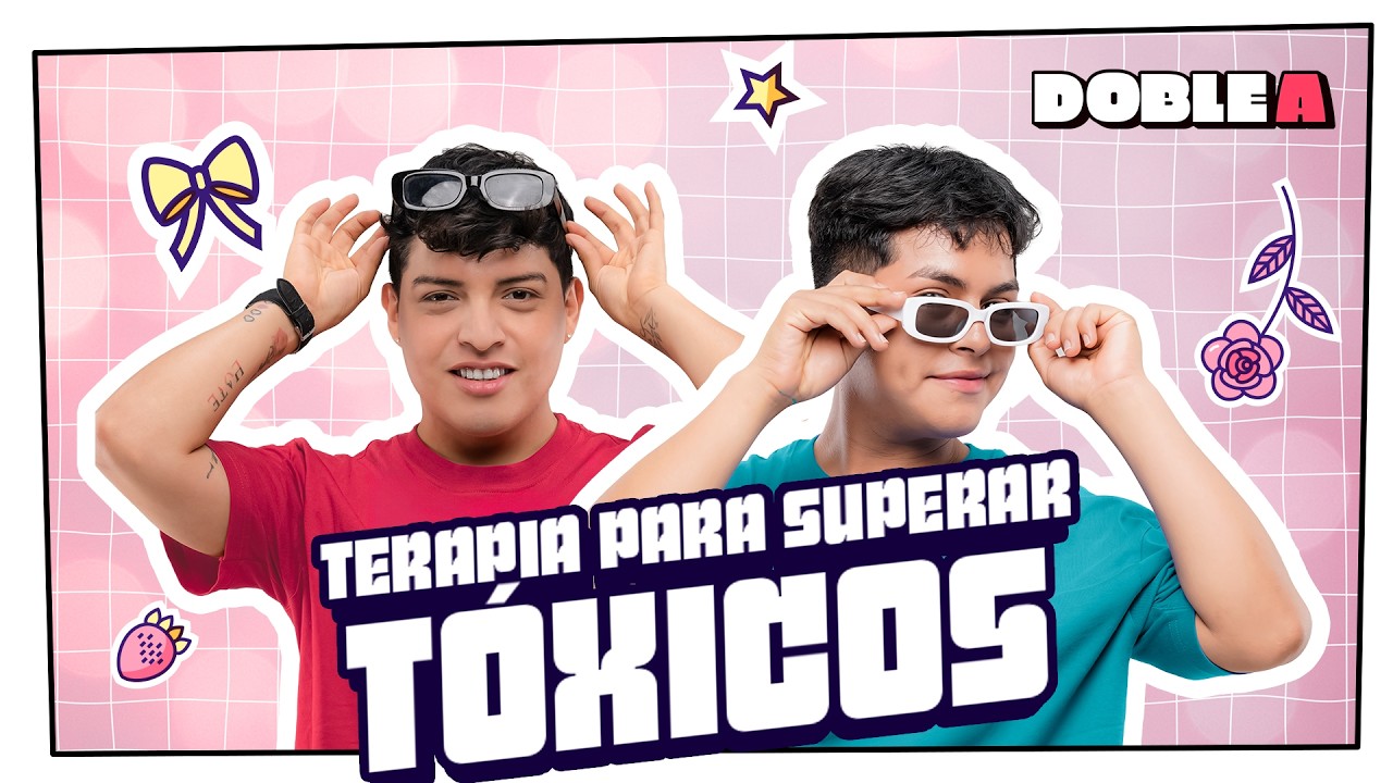 &iexcl;TERAPIA PARA SUPERAR A LOS T&Oacute;XICOS! | DOBLE A