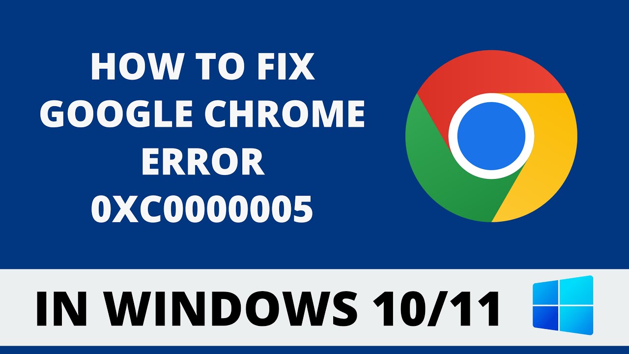 How To Fix Google Chrome Error 0xc0000005