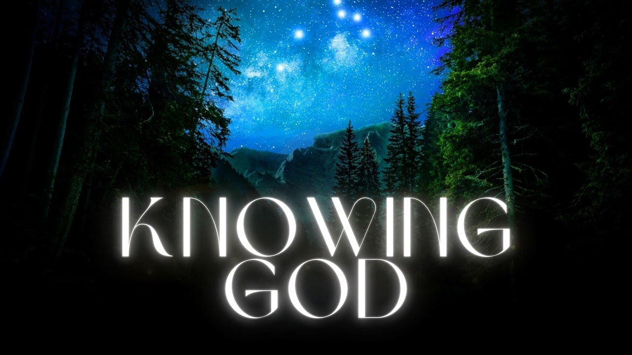 Knowing God- Part 1 - Ps Ivan Westbrook