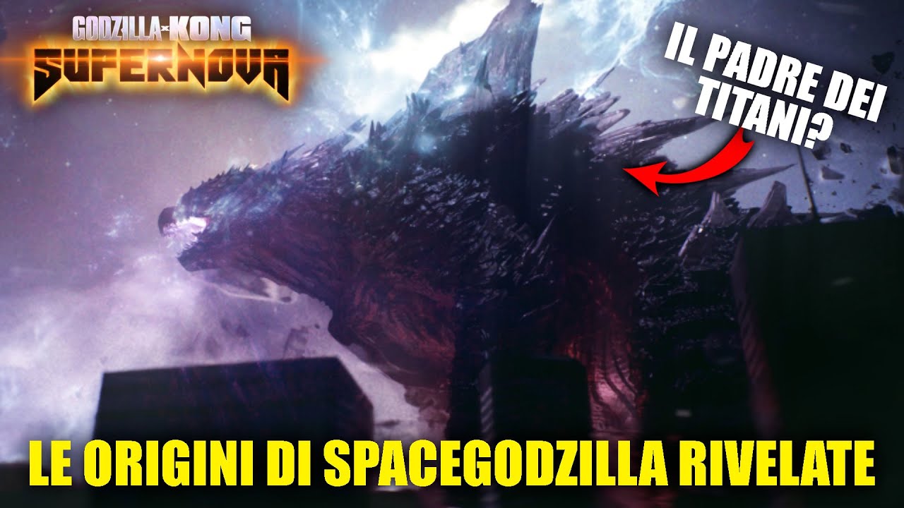 SPACEGODZILLA: le ORIGINI RIVELATE? Perchè è il PADRE dei TITANI? Godzilla x Kong SUPERNOVA