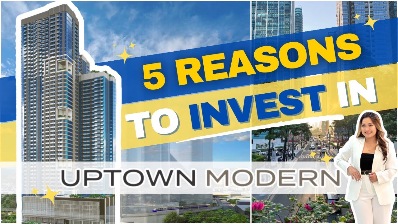 5 Reasons to Invest in UPTOWN MODERN (Newly Launched Preselling Condo in Uptown BGC) 🏙️🇵🇭