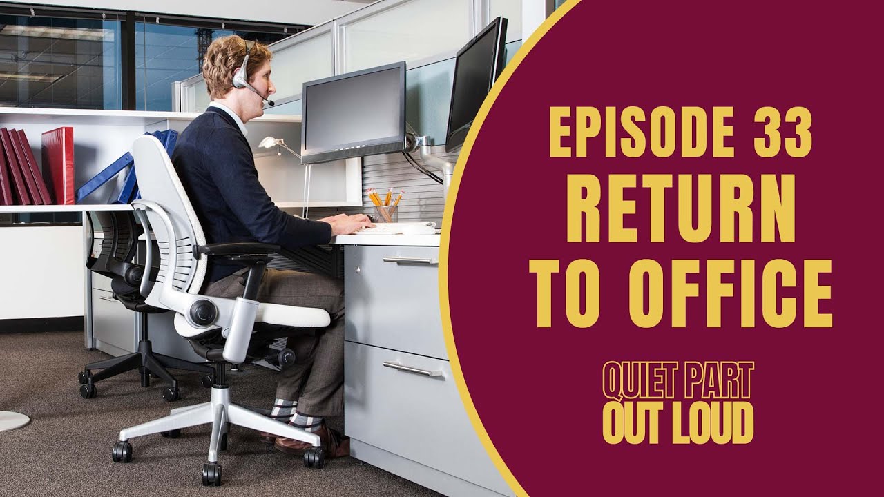 Quiet Part Out Loud - Episode 33 - Return to Office