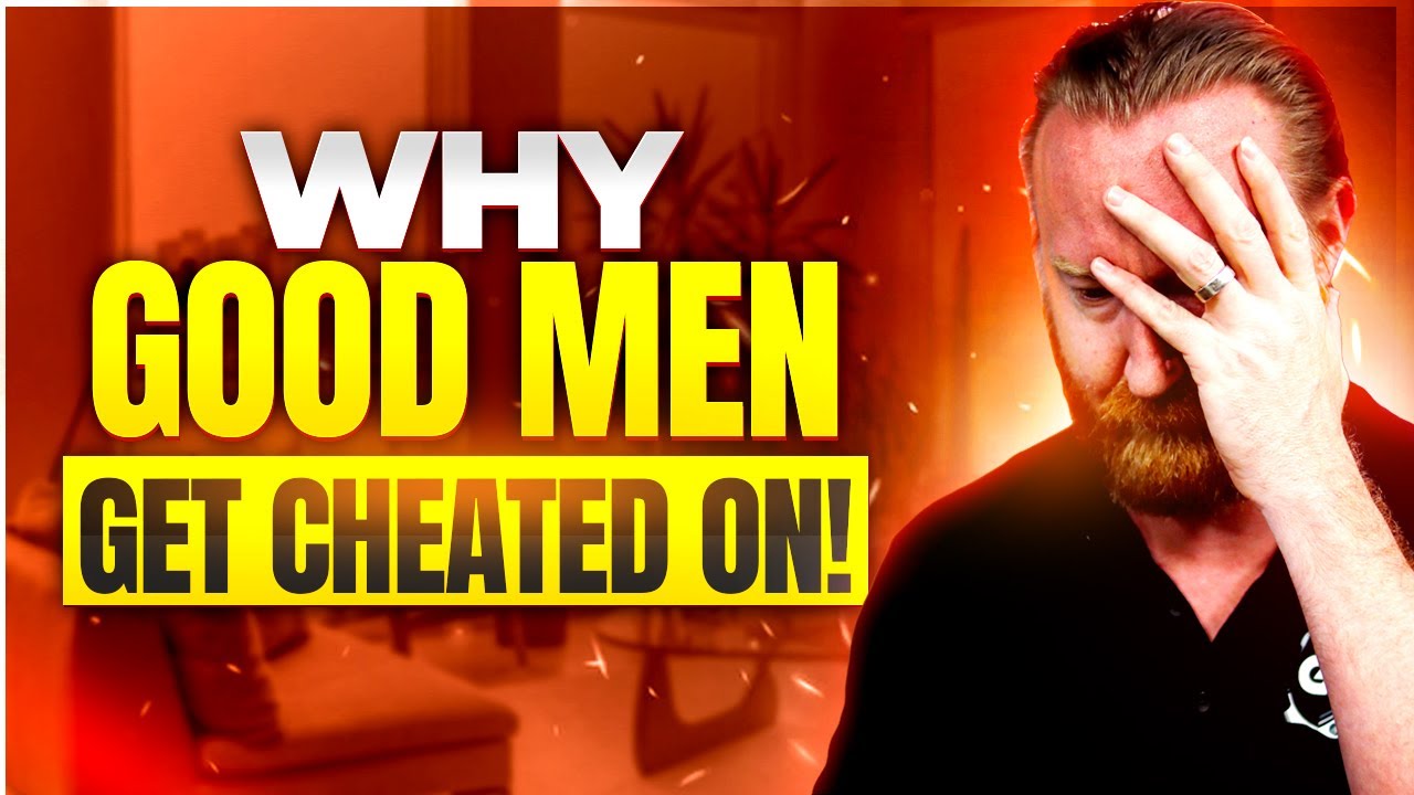 Why Women Cheat on Good Men (The Brutal Truth)