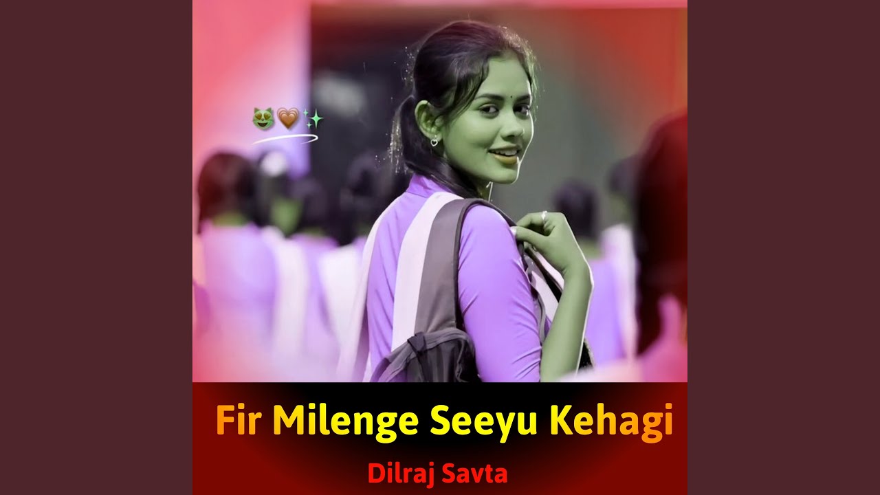 Fir Milenge Seeyu Kehagi