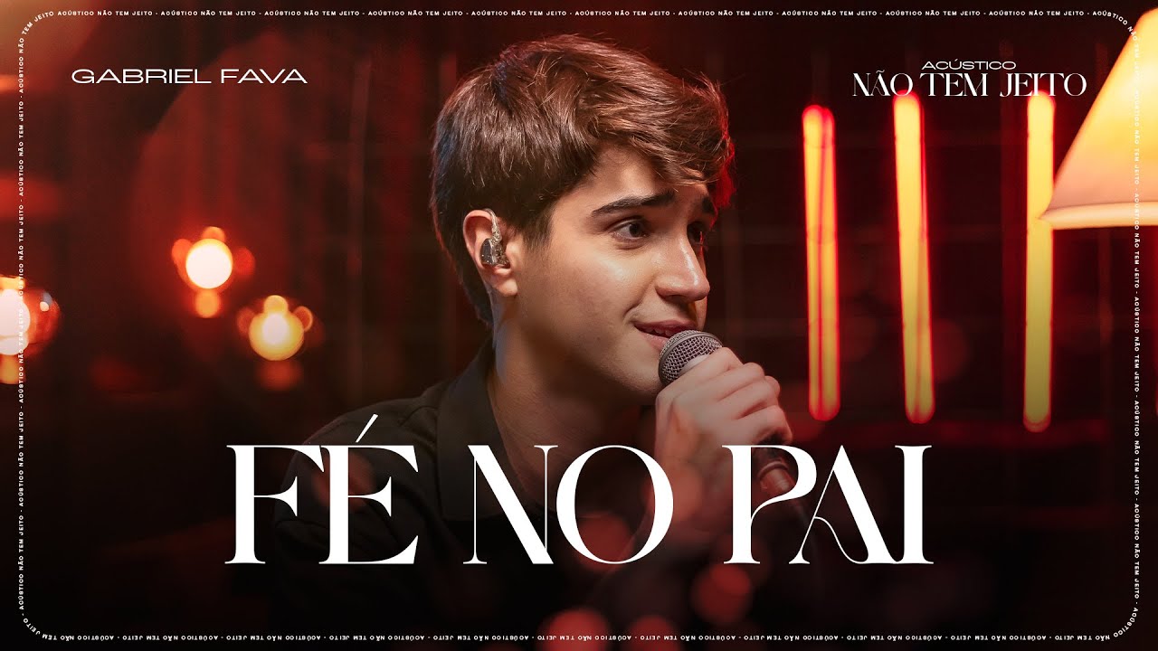Gabriel Fava - Fé No Pai (EP Acústico Não Tem Jeito)