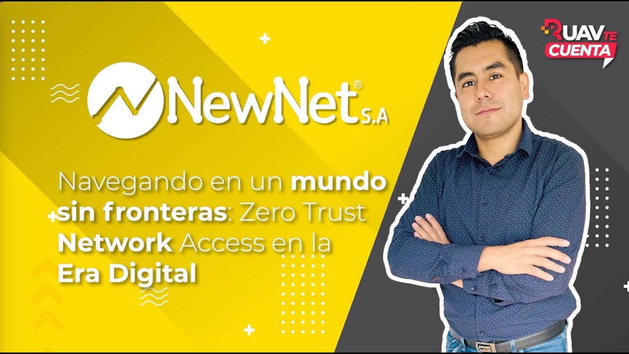 NewNet S.A. 📌 Navegando en un mundo sin fronteras: Zero Trust Network Access en la Era Digital