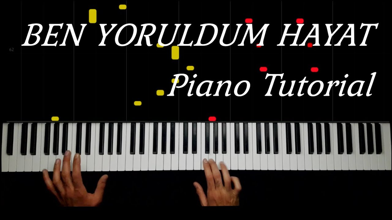 BEN YORULDUM HAYAT - PIANO TUTORIAL