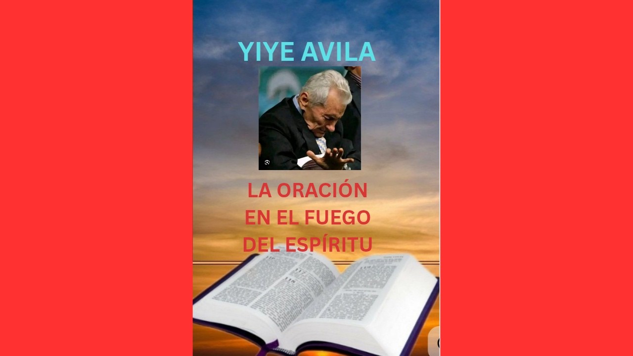 yiye avila La Oracion en el FUEGO del Espiritu Santo