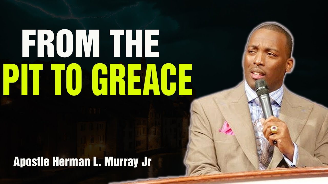 Bishop Herman Murray, Jr | So Much More Than I Expected: From the Pit to Grace