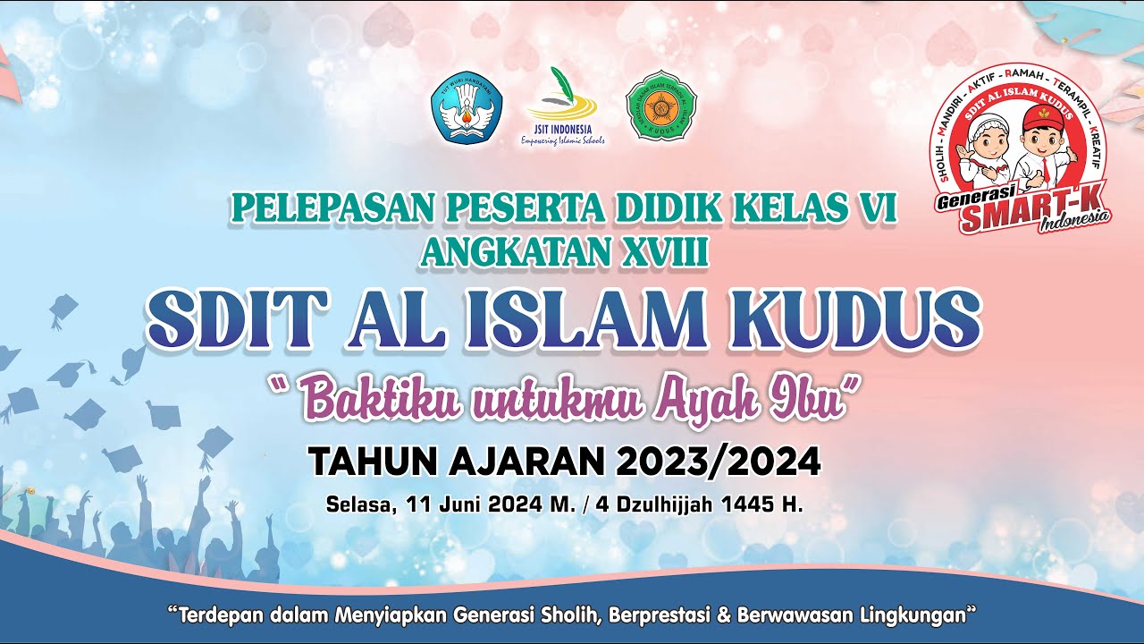 Pelepasan Peserta Didik Kelas VI Angkatan XVIII SDIT AL ISLAM KUDUS  | Tahun Ajaran 2023/2024
