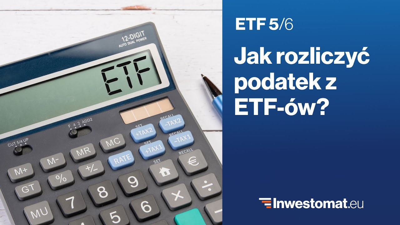 ETF (5/6) – Jak rozliczyć podatek z ETF-ów? Zyski i dywidendy