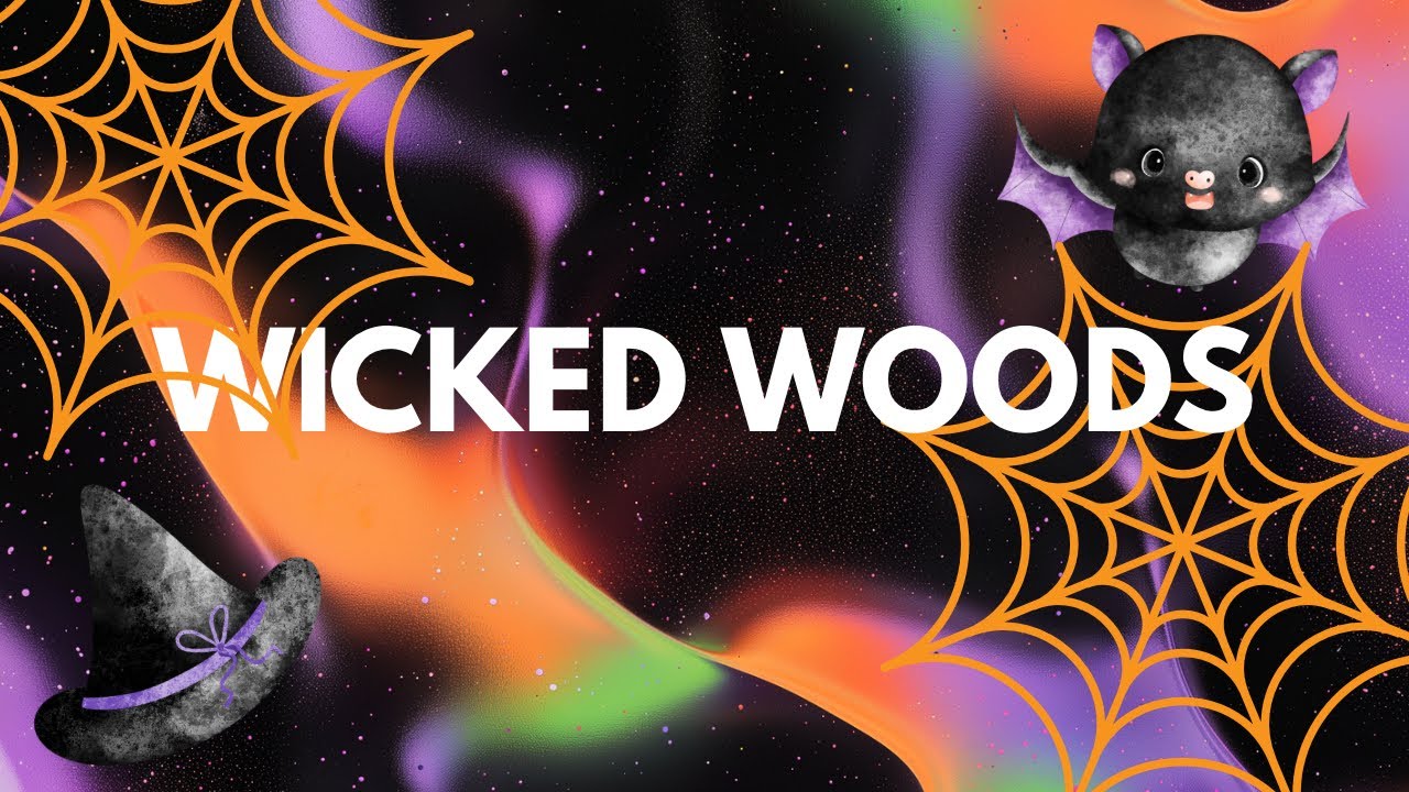WICKED WOODS!