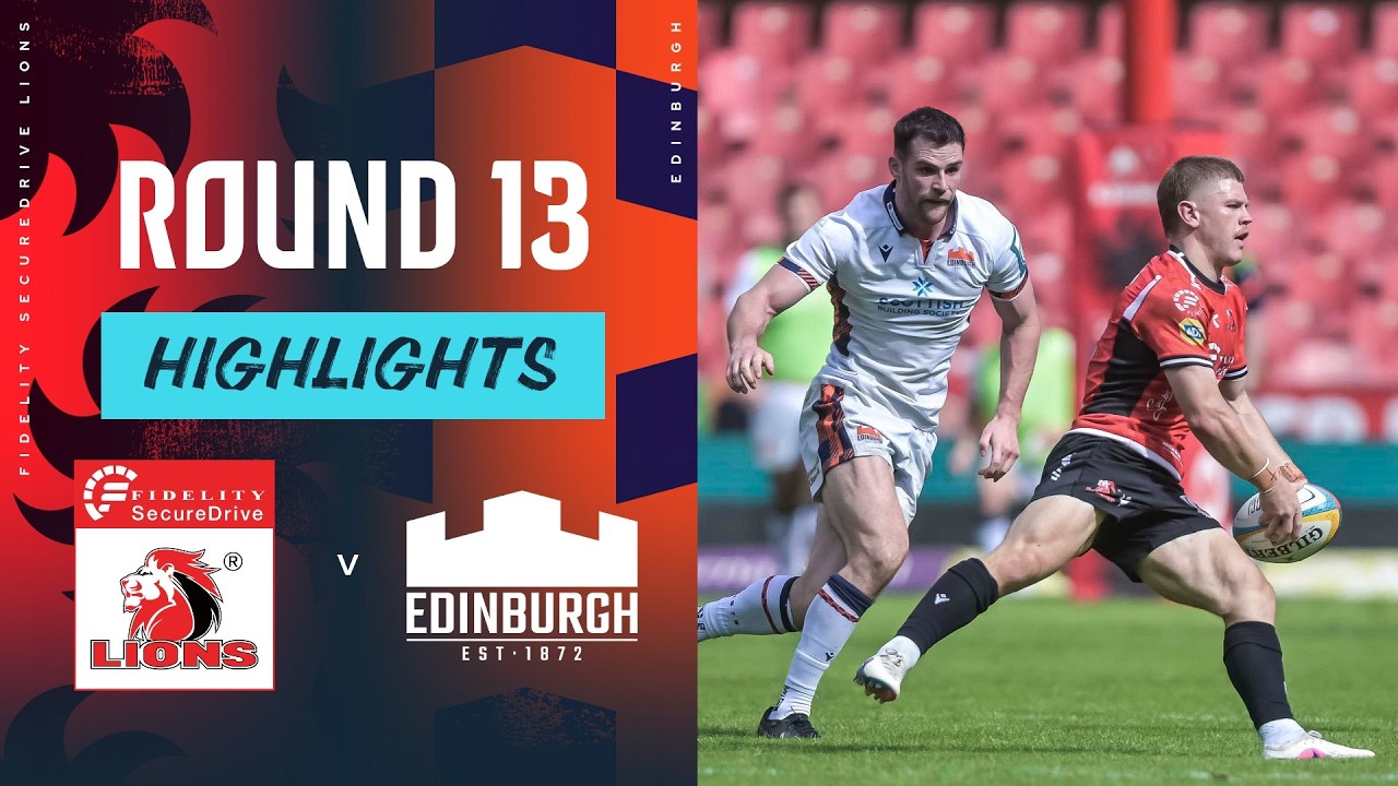 Fidelity SecureDrive Lions v Edinburgh | Highlights | Round 13 | URC 2025/26