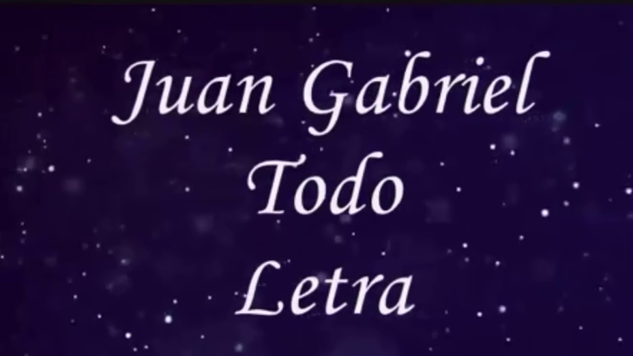 💕 JUAN GABRIEL 💕Todo 💕Letras