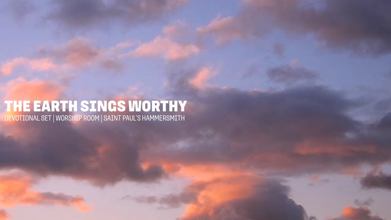 THE EARTH SINGS WORTHY | DEVOTIONAL SET | WORSHIP ROOM