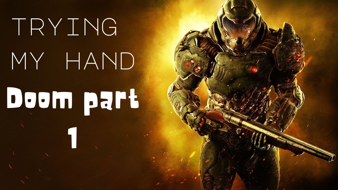 Trying my hand- Doom 2016(part 1)