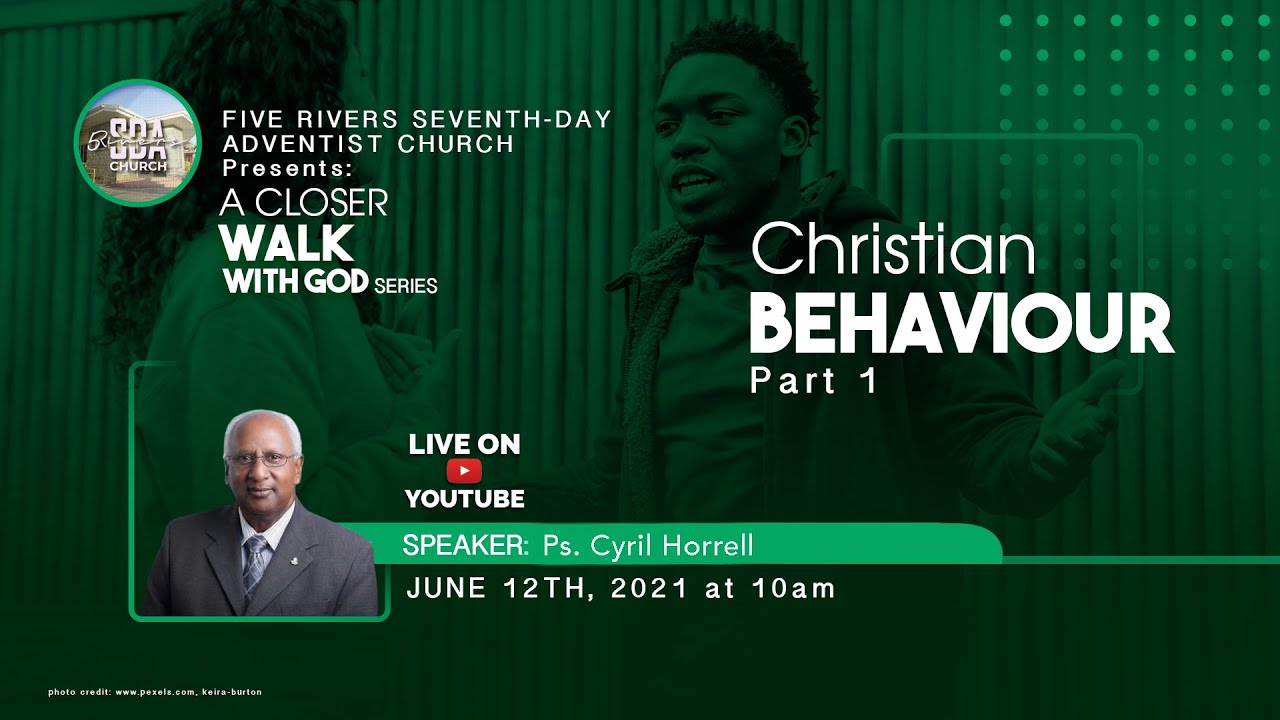CHRISTIAN BEHAVIOUR PART 1 of 2 | SABBATH 12TH JUNE 2021 | 10AM |  PASTOR CYRIL HORRELL