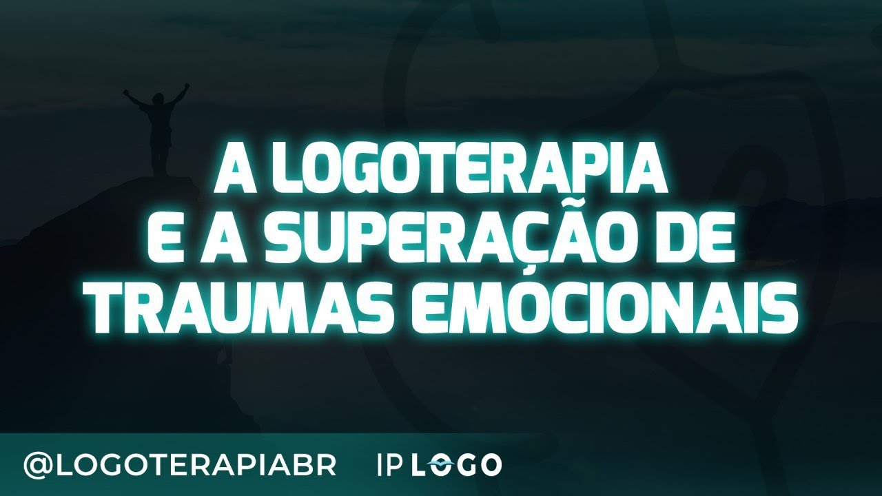 A Logoterapia e a Superação de Traumas Emocionais