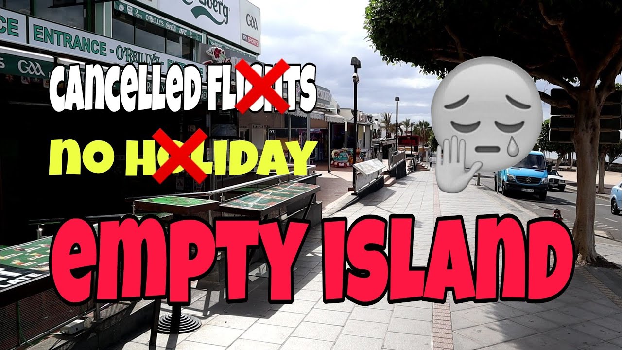 NO FLIGHTS,NO HOLIDAY RESULT EMPTY ISLAND - LANZAROTE ISLAND