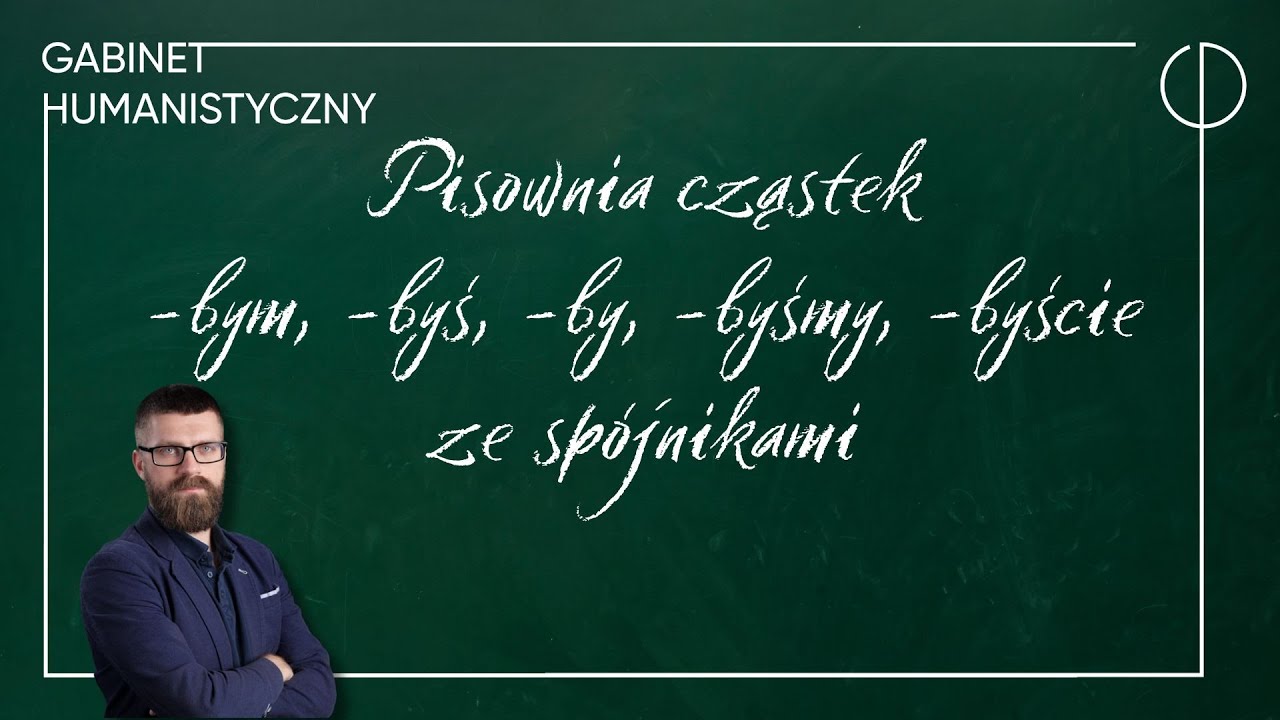 ZMIANY ORTOGRAFICZNE 2026: Pisownia cząstek -bym, -byś, -by, -byśmy, -byście ze spójnikami