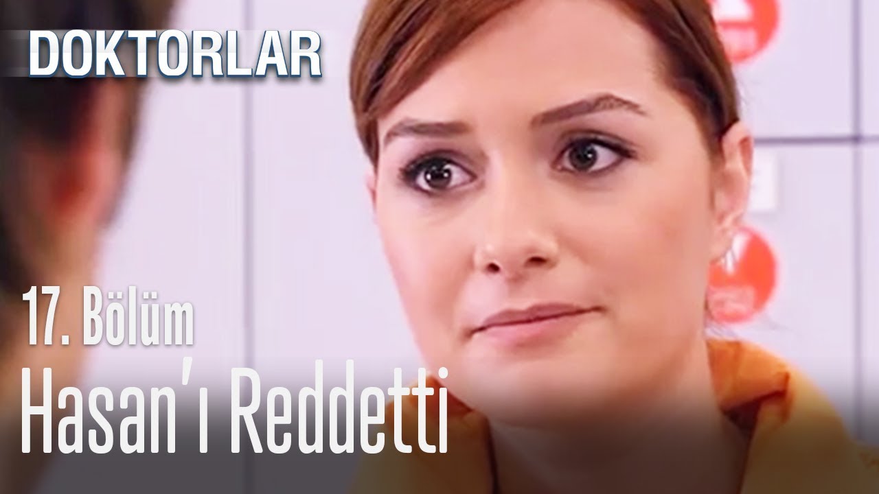 Hasan'ı reddetti - Doktorlar 17. B&ouml;l&uuml;m