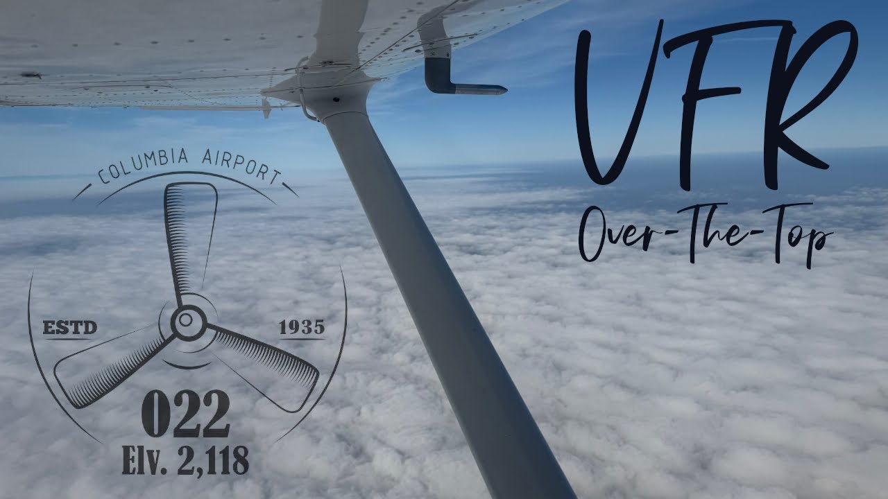 VFR Over-The-Top: Flight to Columbia Airport
