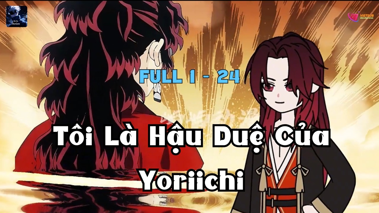 FULL 1- 24 |Tôi Là Hậu Duệ Của Yoriichi | Gojo Review