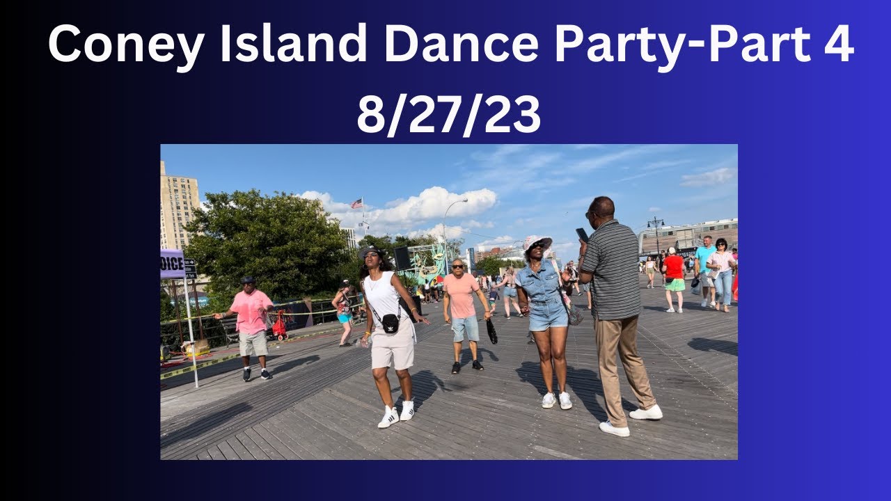 Coney Island Dance Party Part 4--8/27/23