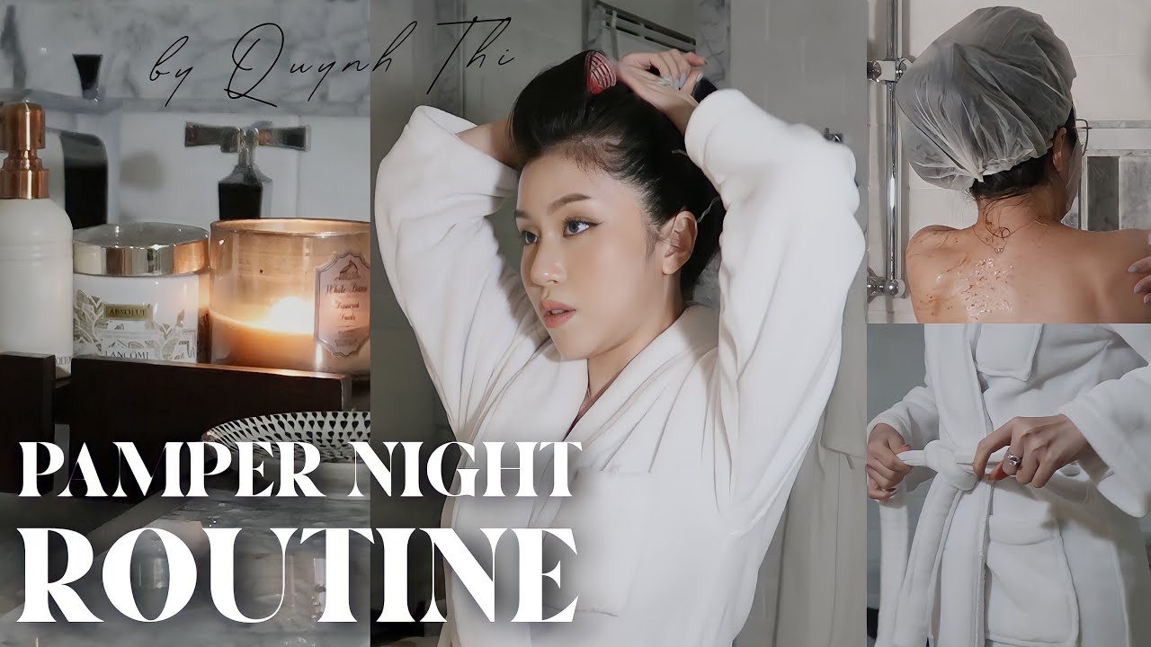 PAMPER ROUTINE : Thư Giãn Tâm Trí Và Chăm Sóc Cơ Thể | Quỳnh Thi |